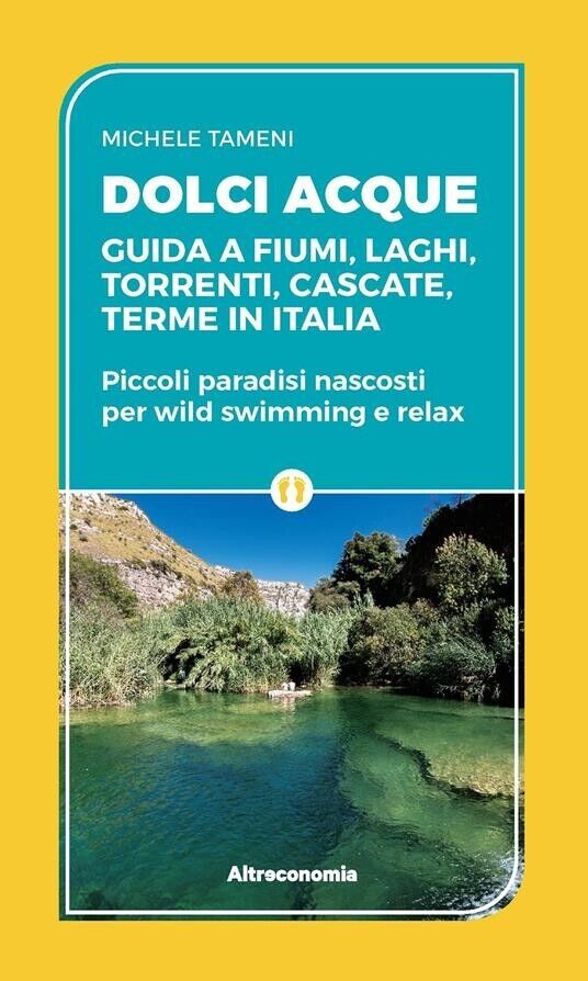 Dolci acque. Guida a fiumi, laghi, torrenti, cascate, terme in Italia. Piccoli p
