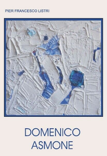 Domenico Asmone,  di Galleria M?Arte,  2009,  Youcanprint - ER