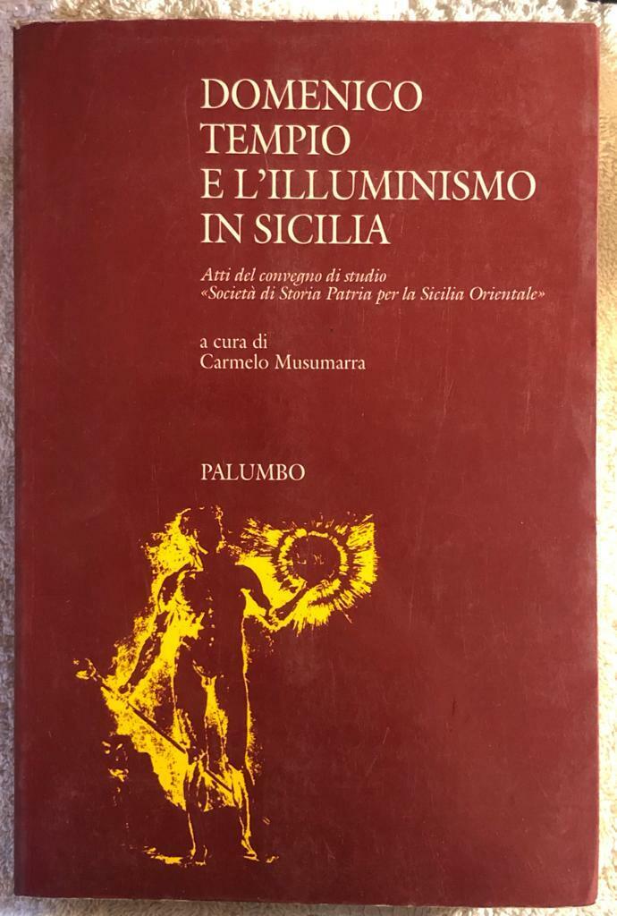 Domenico Tempio e L'Illuminismo in Sicilia di Carmelo Musumarra,  1990,  Palumbo
