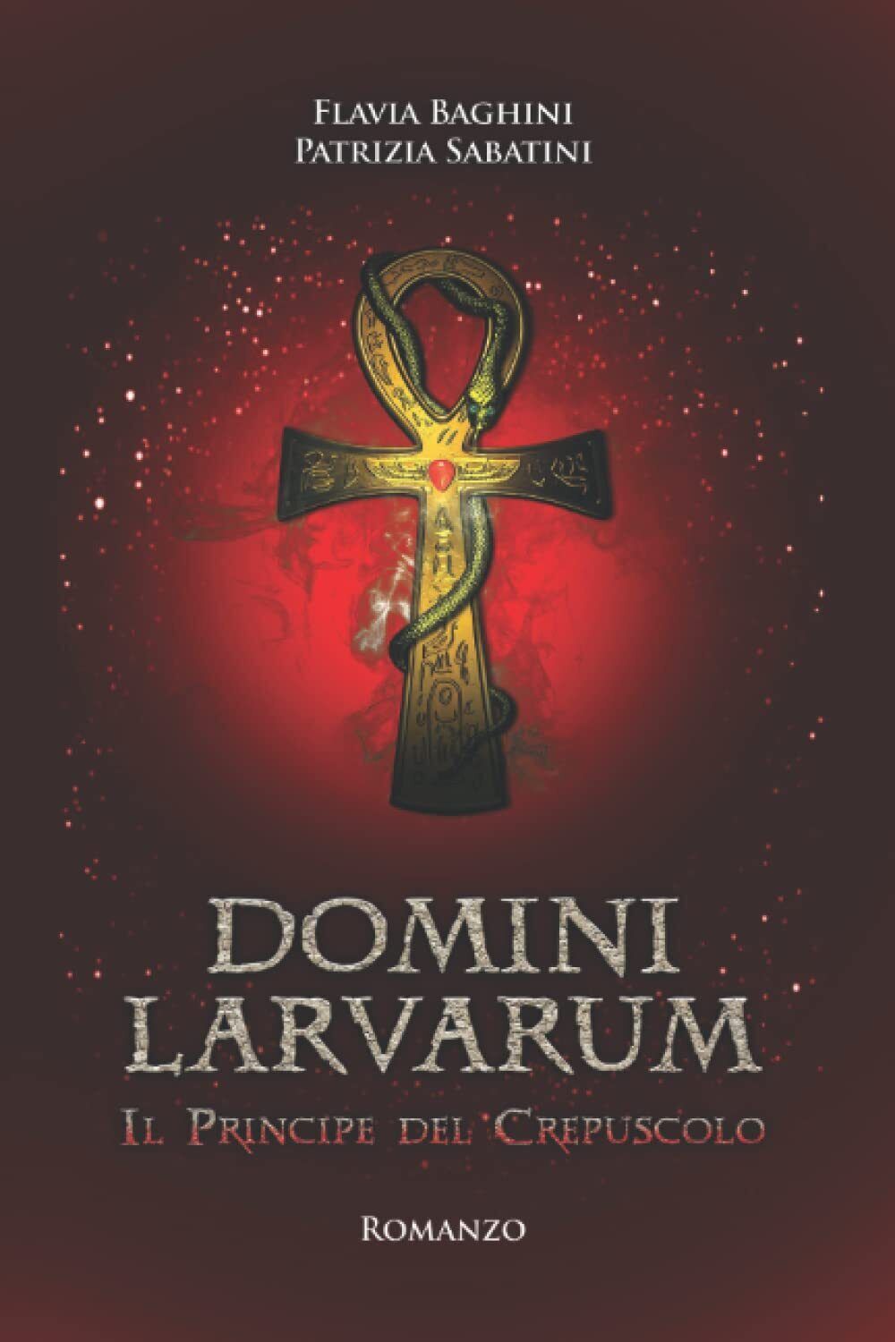 Domini Larvarum: Il Principe del Crepuscolo: 1 - Patrizia Sabatini - 2021