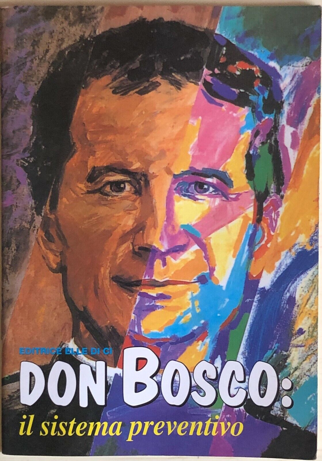 Don Bosco: il sistema preventivo, 1999, Editrice Elle Di Ci