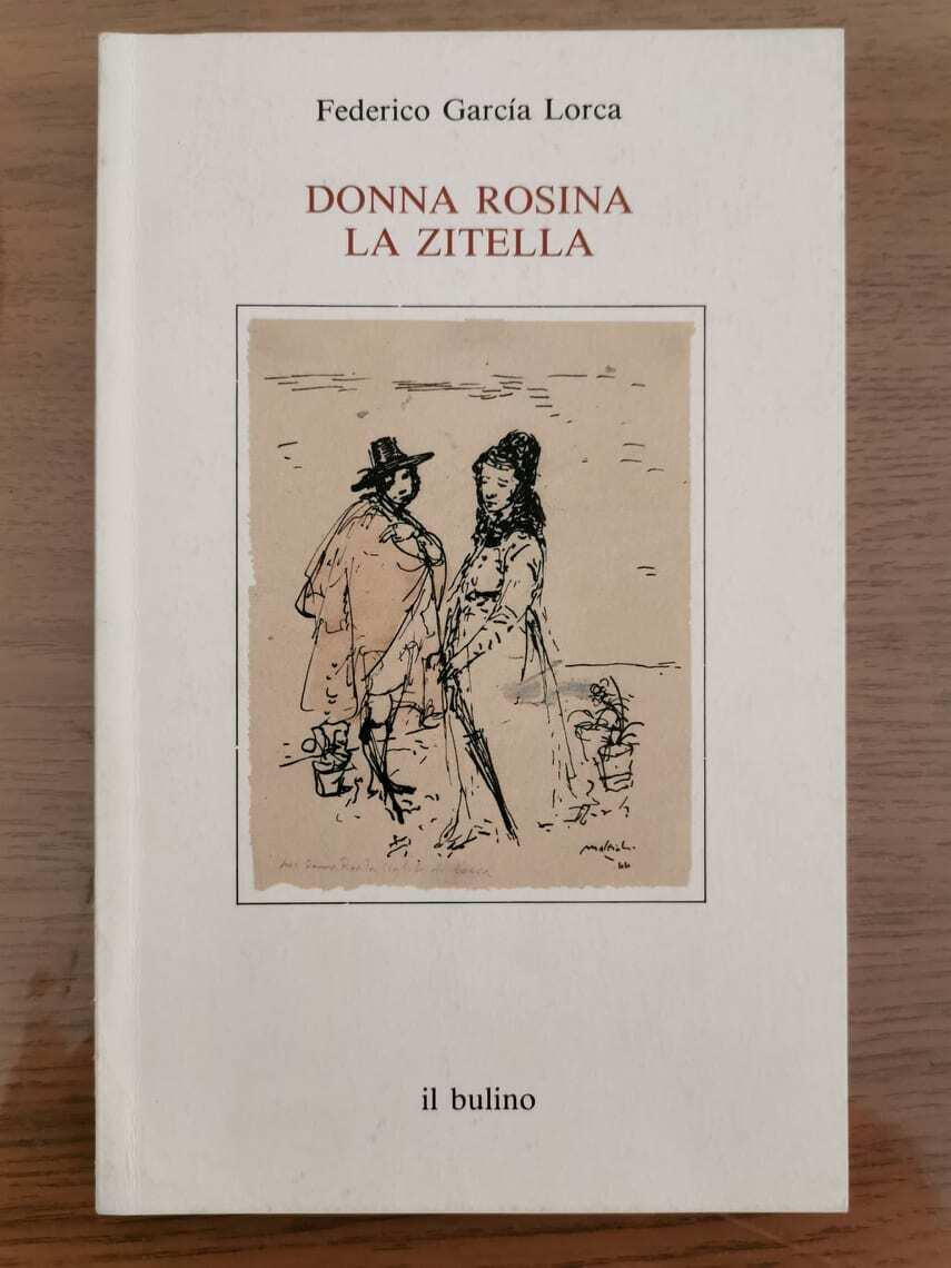 Donna rosina la zitella - F. Garcia Lorca - Il Bulino editore - 1987 - AR