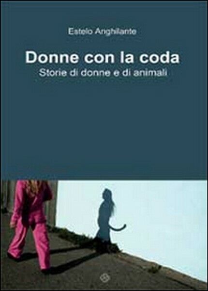 Donne con la coda, di Estelo Anghilante,  2014,  Youcanprint - ER