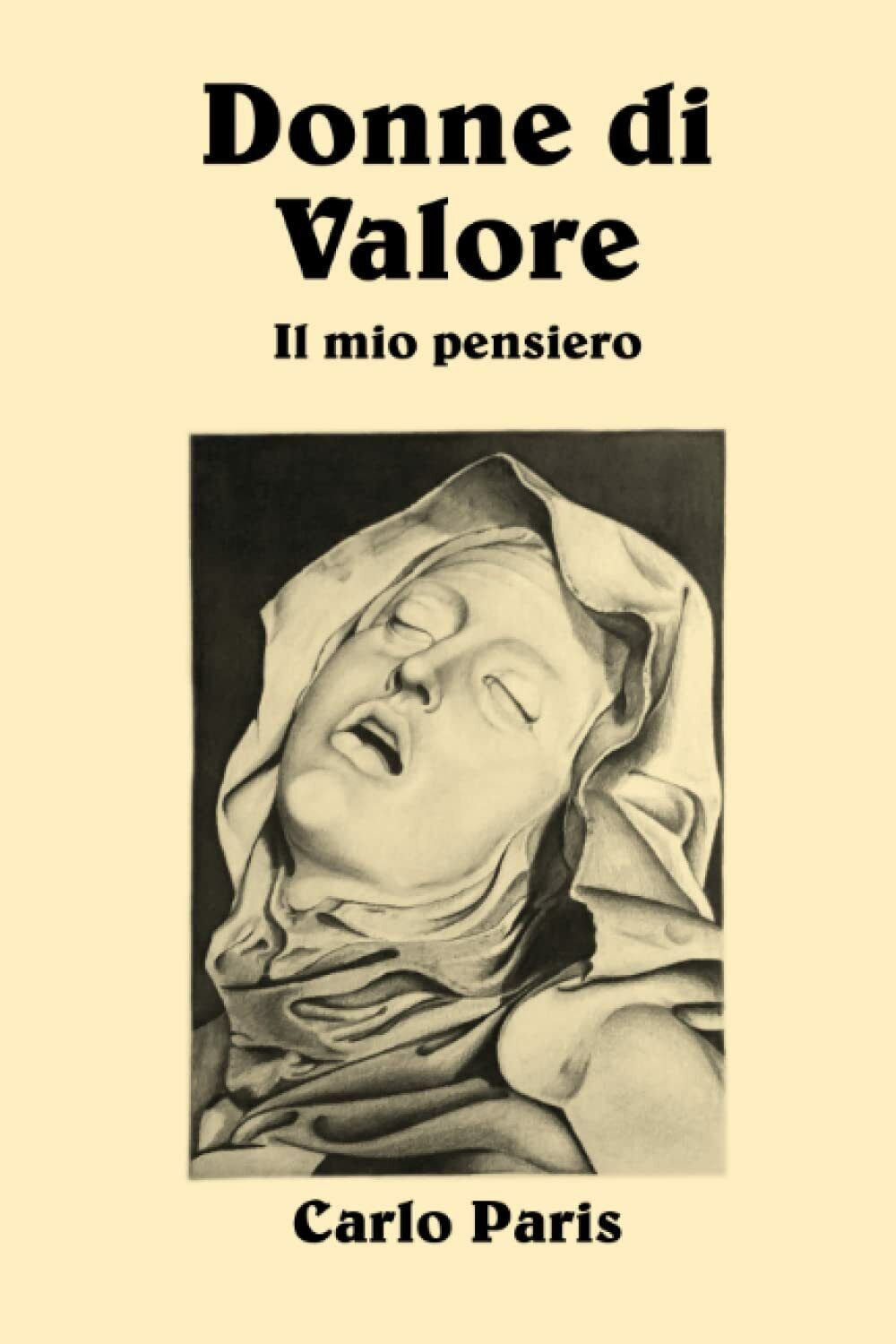 Donne di Valore: Il mio pensiero di Carlo Paris,  2021,  Indipendently Publishe