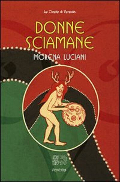 Donne sciamane - Morena Luciani Russo - Venexia,2012