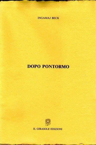 Dopo Pontormo di Ingamaj Beck,  1995,  Il Girasole Edizioni