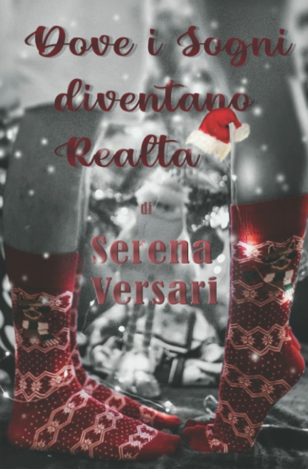 Dove i sogni diventano realt? di Serena Versari,  2021,  Indipendently Published