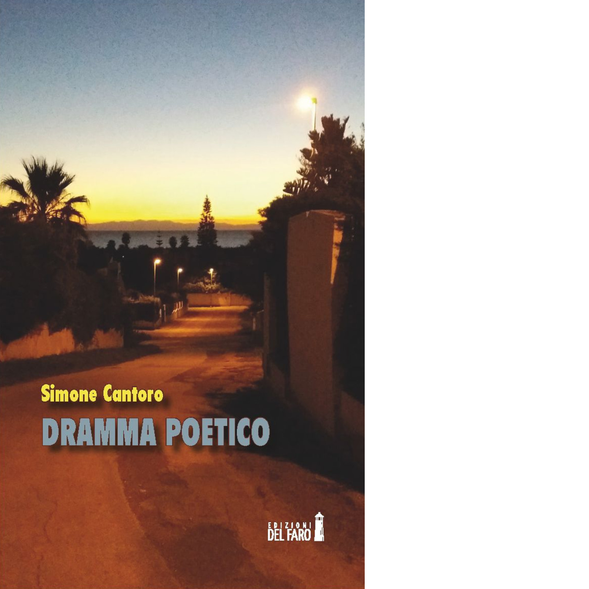 Dramma poetico di Cantoro Simone - Edizioni Del Faro, 2017
