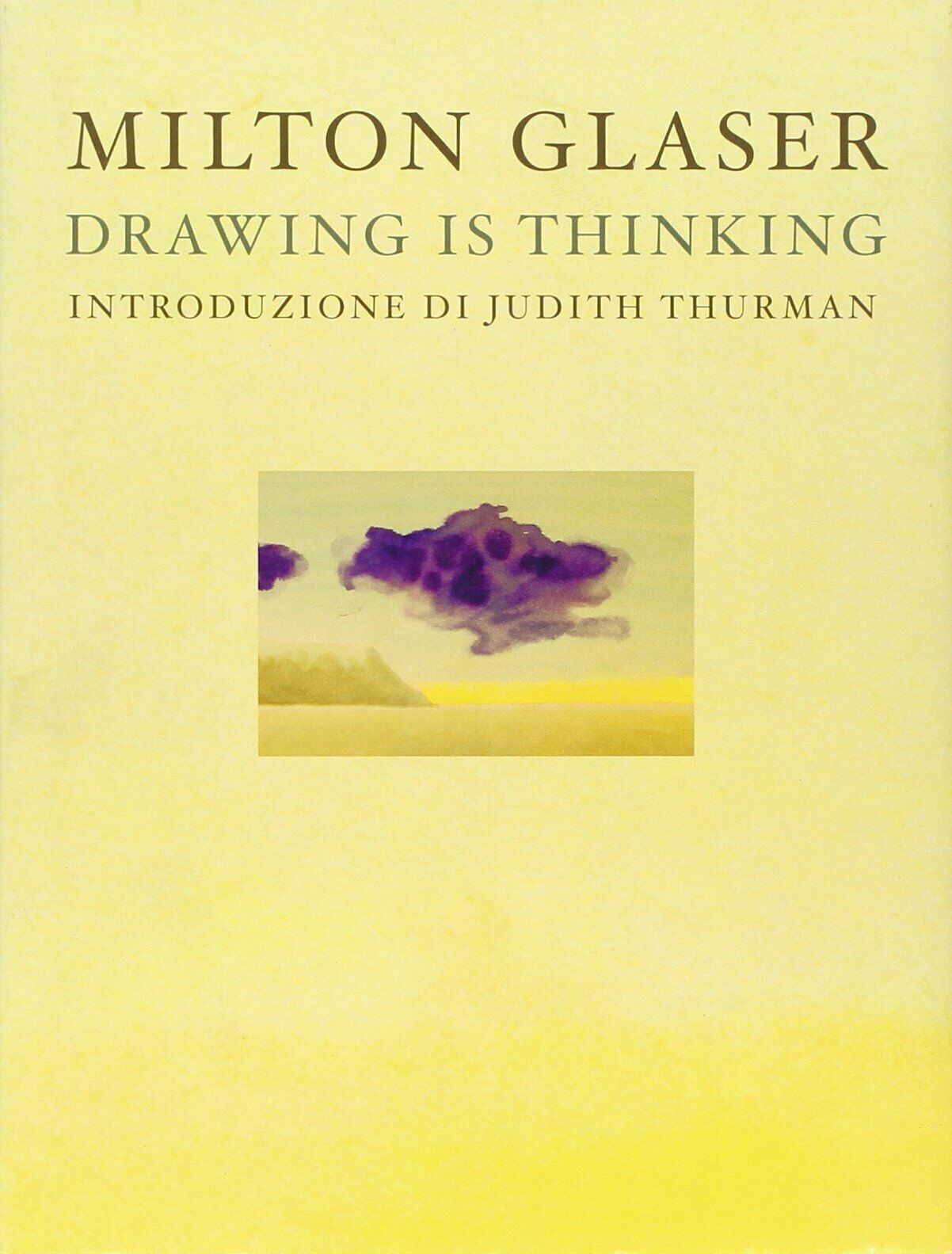 Drawing is thinking. Ediz. italiana di Milton Glaser,  2008,  Edizioni Nuages