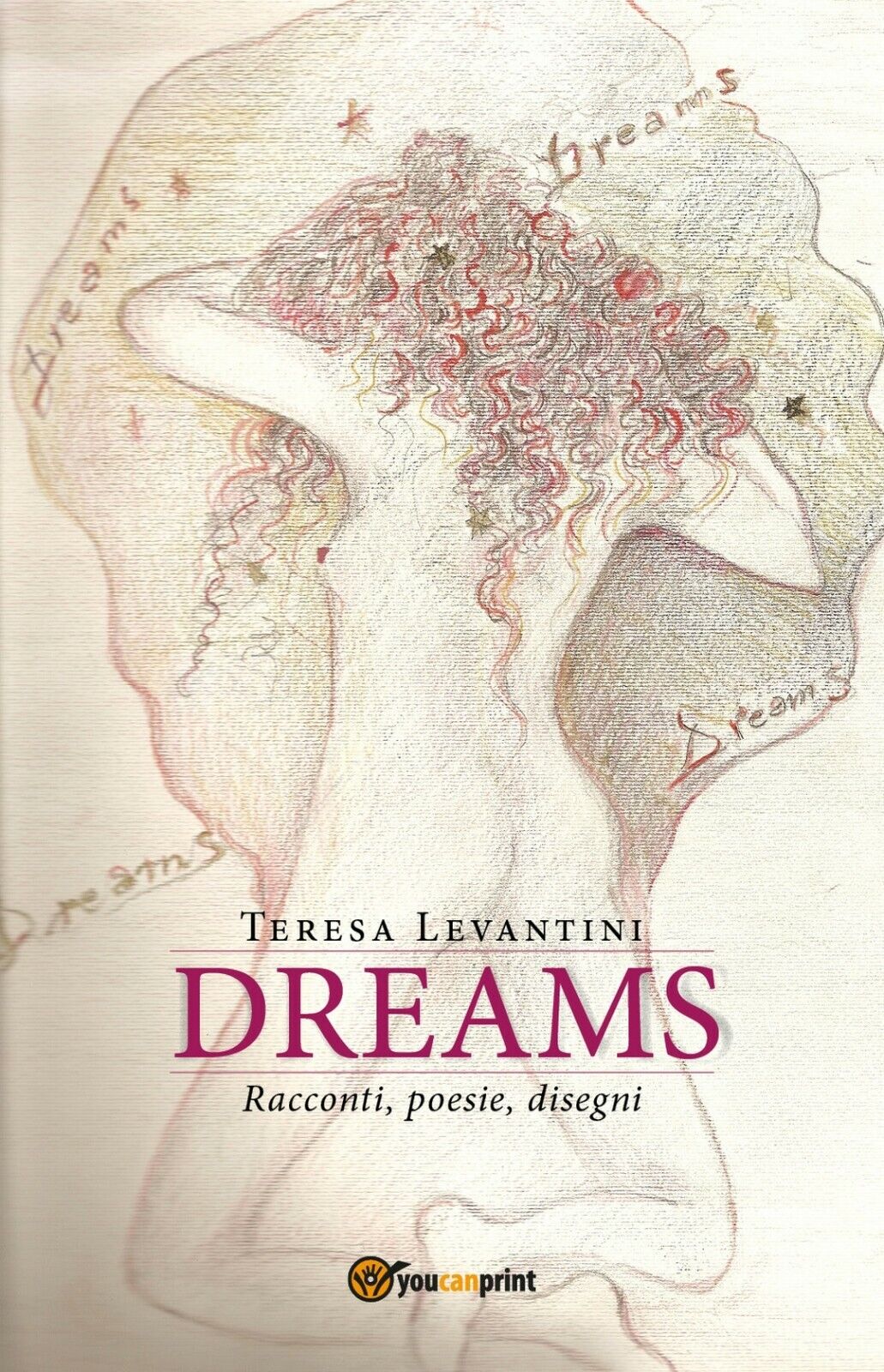 Dreams  di Teresa Levantini,  2018,  Youcanprint