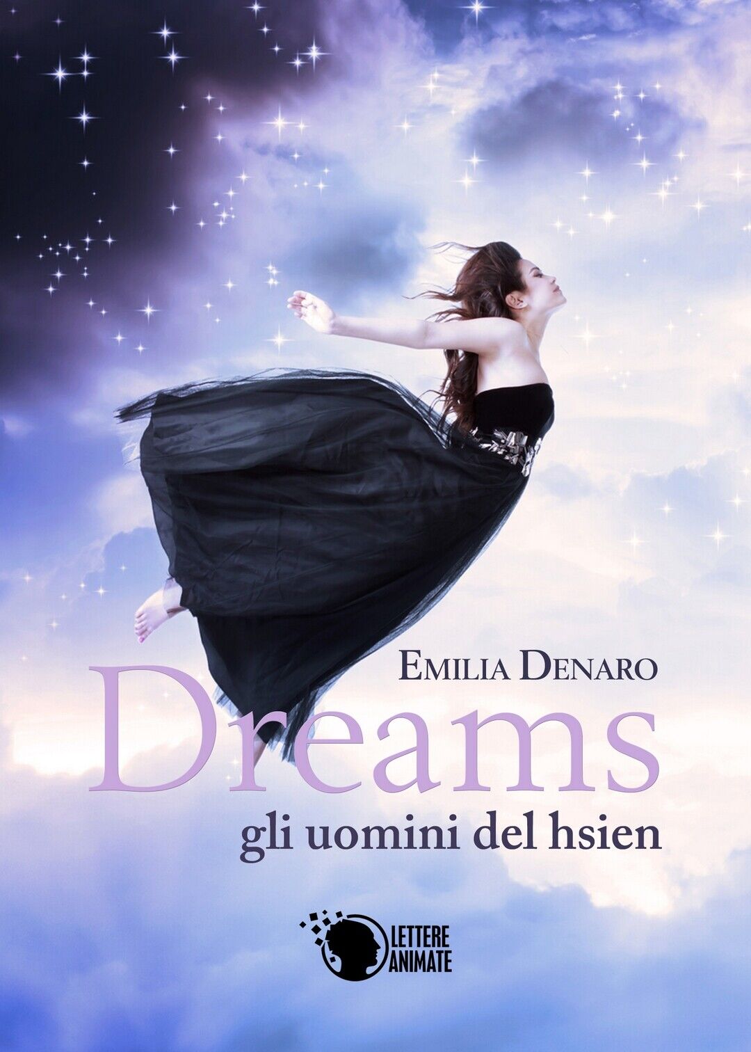 Dreams - gli uomini del hsien  di Emilia Denaro,  2017,  Lettere Animate Editore