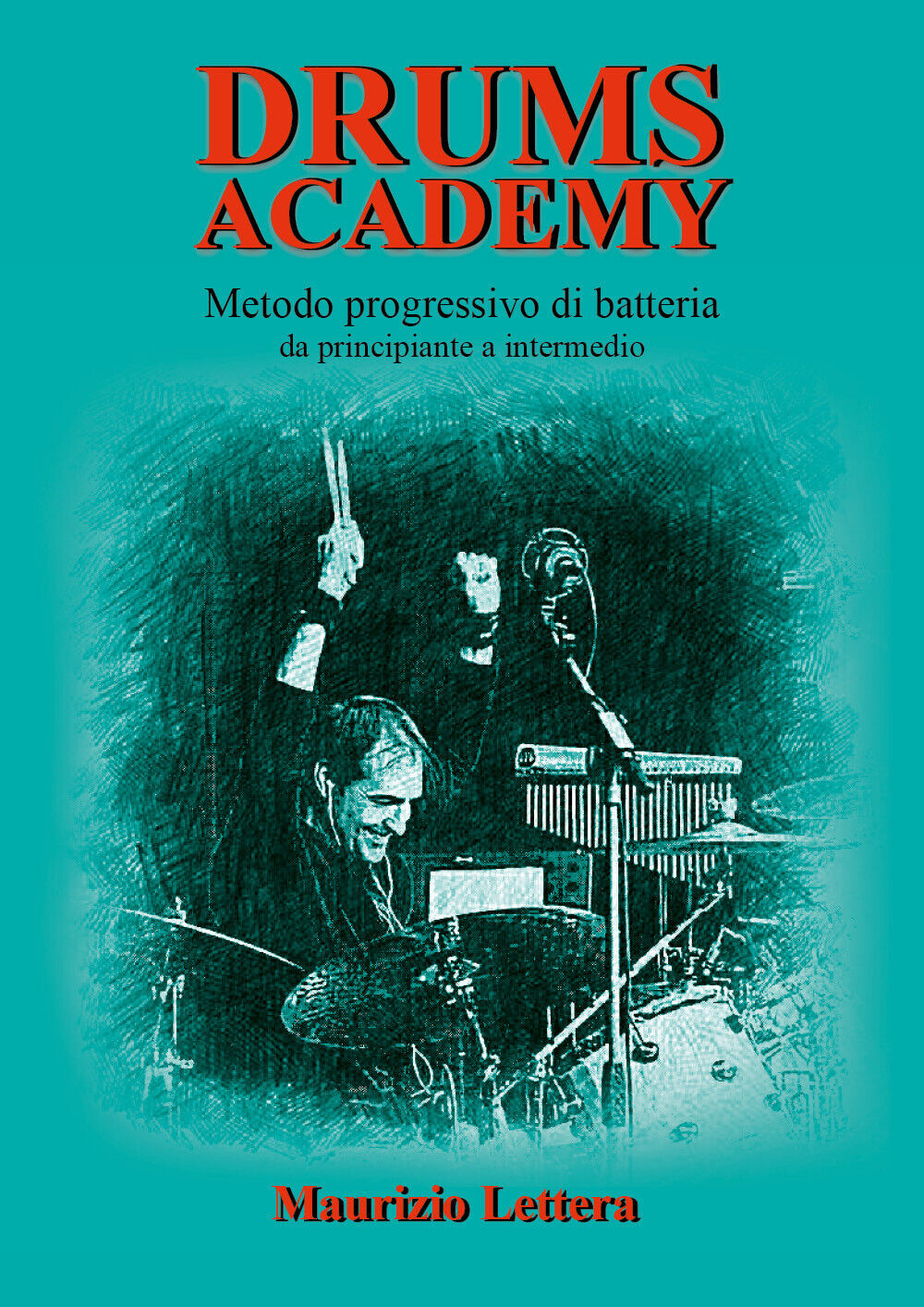 Drums Academy. Metodo progressivo di batteria - Da principiante a intermedio di 