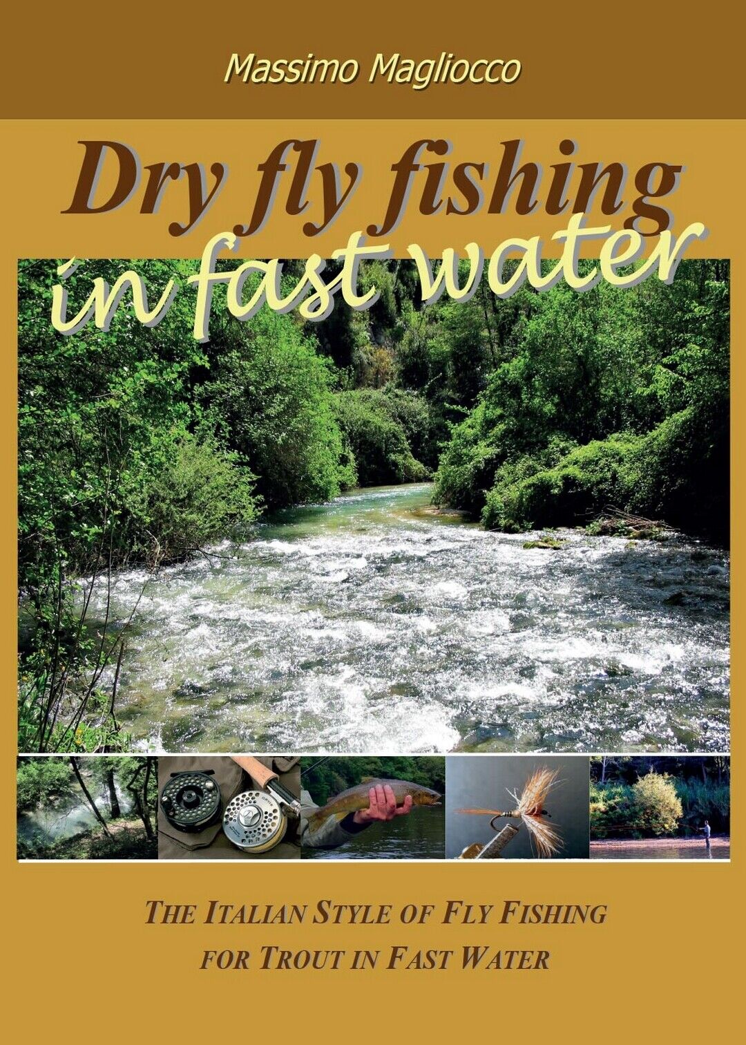 Dry fly fishing in fast water  di Massimo Magliocco,  2016,  Youcanprint