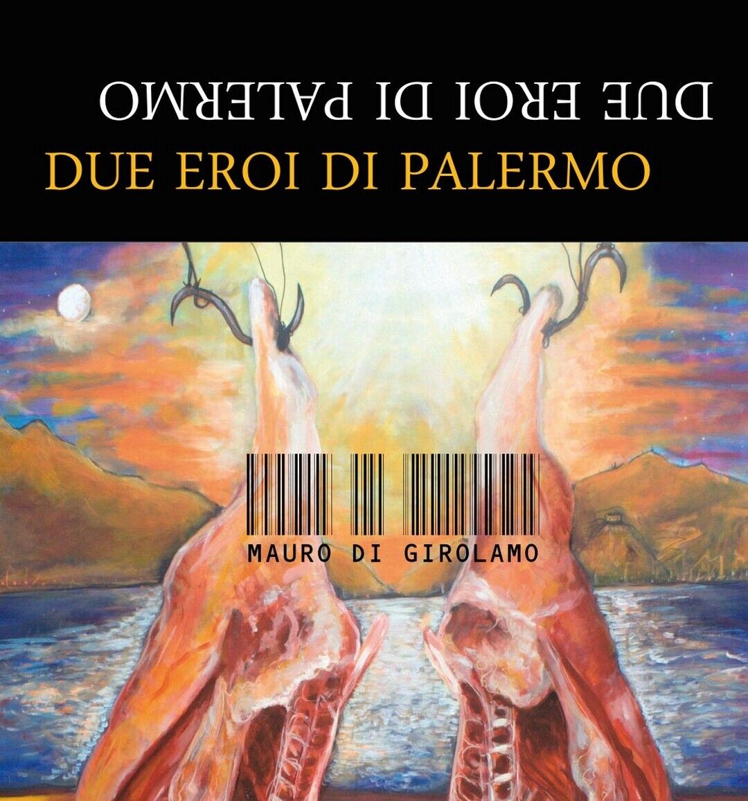 Due Eroi di Palermo  di Mauro Di Girolamo,  2016,  Youcanprint