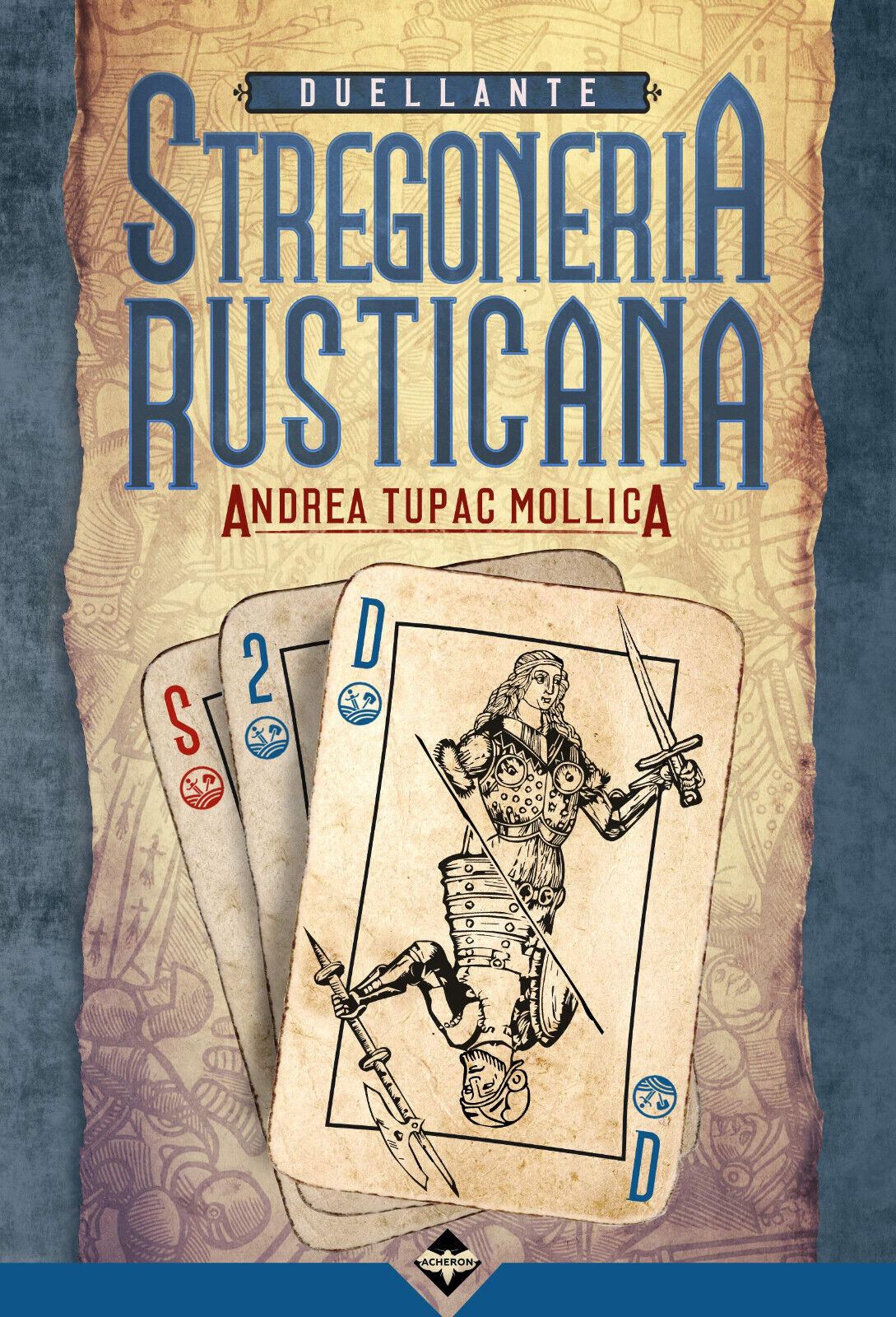 Duellante. Stregoneria rusticana! - Andrea Tupac Mollica - Acheron Books, 2019