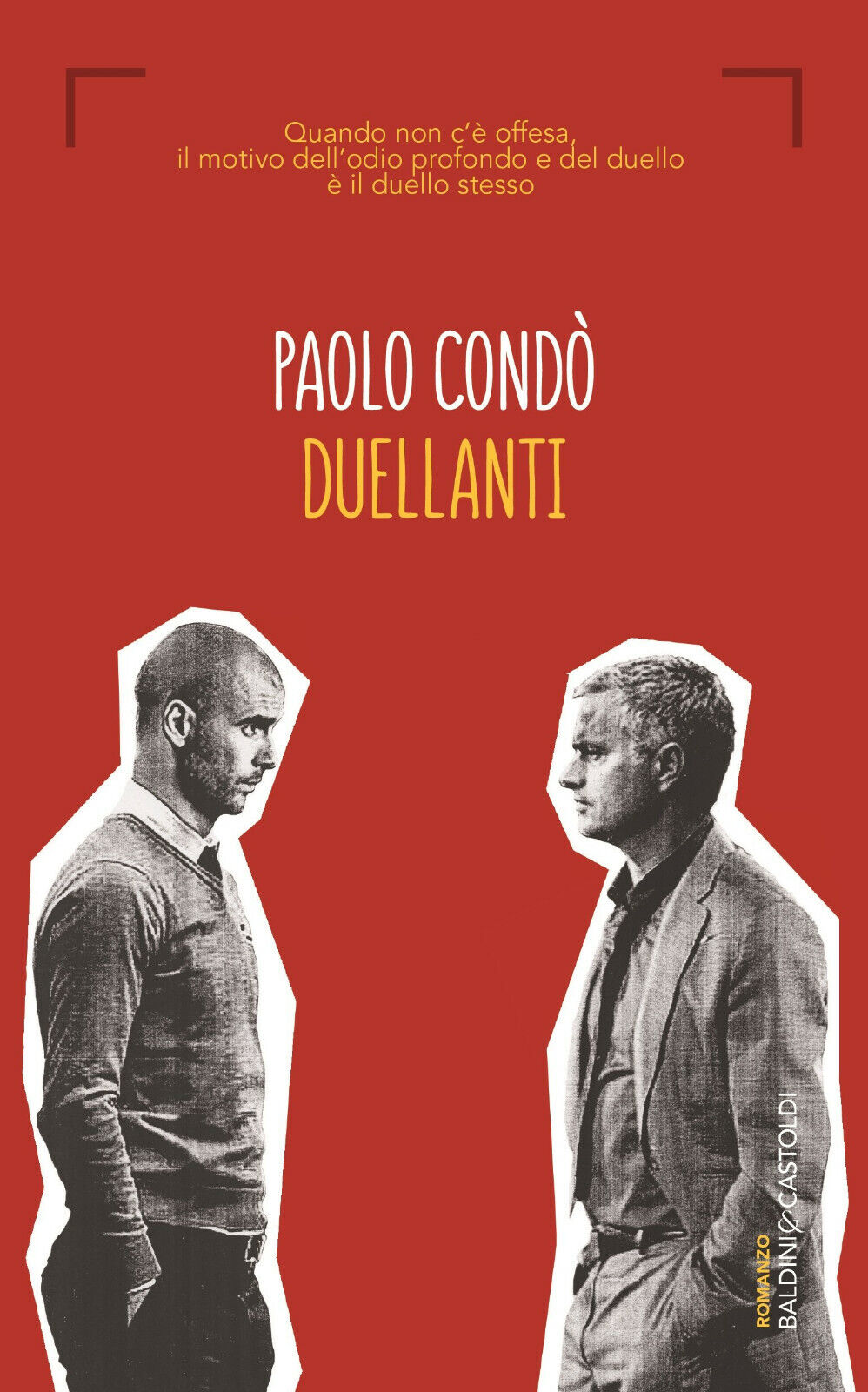 Duellanti - Paolo Cond? - Baldini + Castoldi, 2016