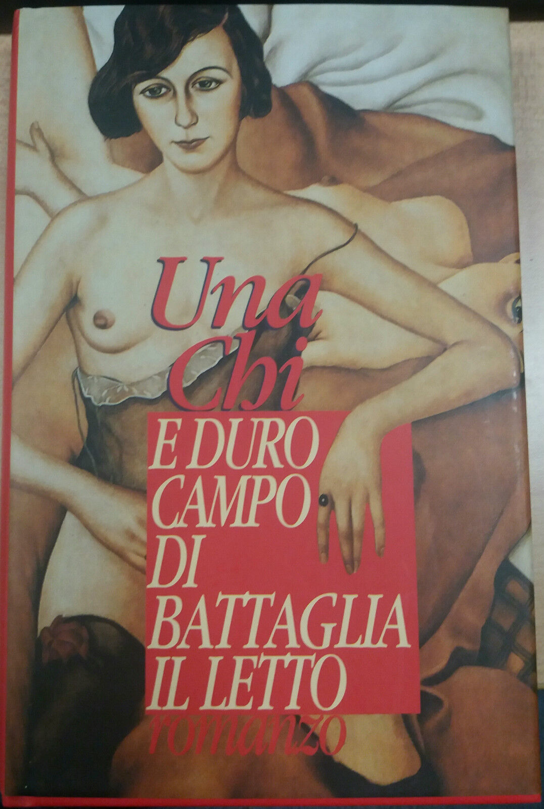 E DURO CAMPO DA BATTAGLIA IL LETTO - UNA CHI - MONDOLIBRI . 1994 - M