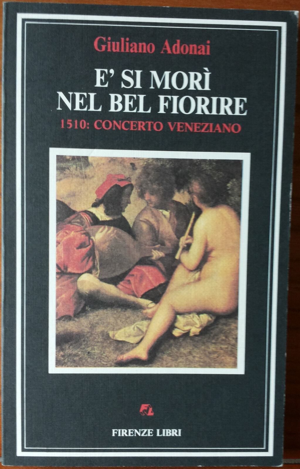 E? si mor? nel bel fiorire - Giuliano Adonai - Firenze Libri,1988 - R