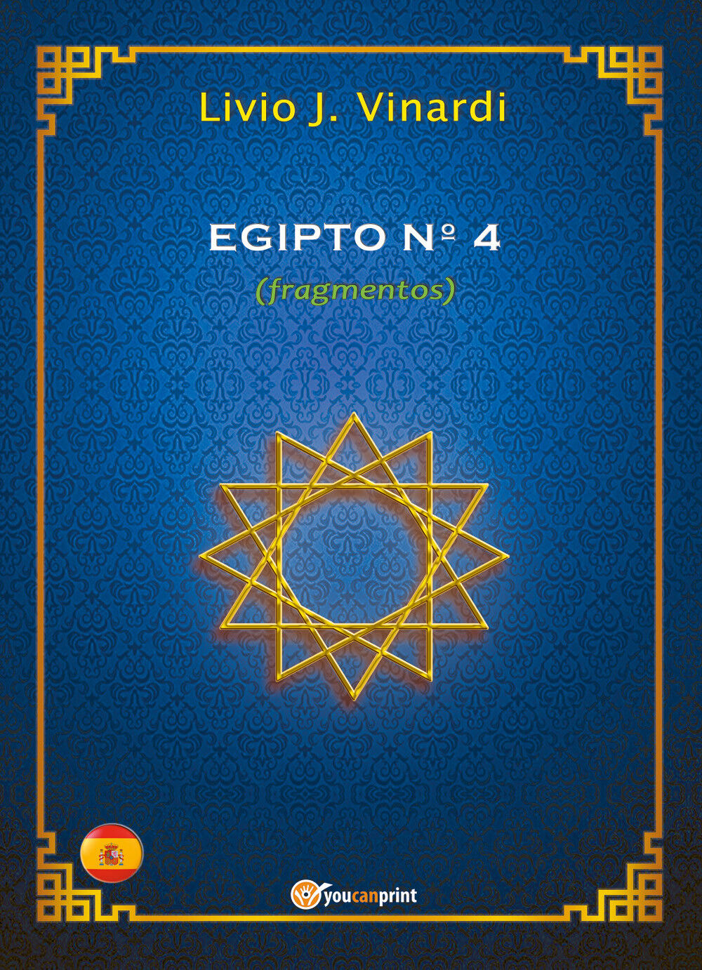 EGIPTO N?4 (fragmentos) (EN ESPA?OL) Livio J. Vinardi,  2018,  Youcanprint