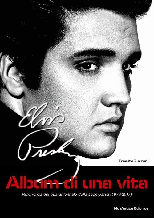 ELVIS PRESLEY. Diario di una vita - ALBUM DI FIGURINE di Ernesto Zucconi, 2016