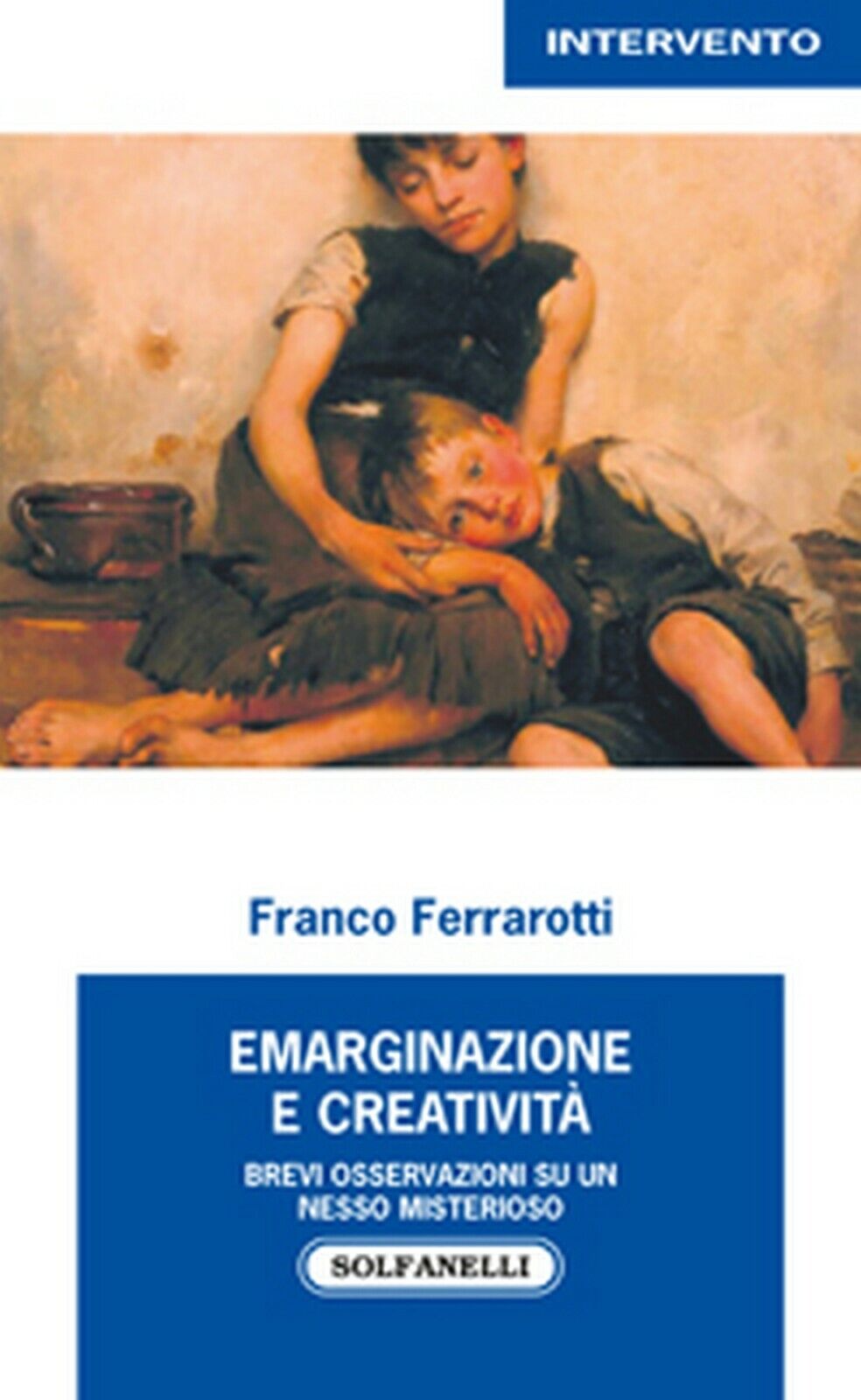 EMARGINAZIONE E CREATIVIT?  di Franco Ferrarotti,  Solfanelli Edizioni
