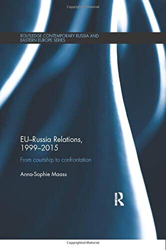 EU-Russia Relations, 1999-2015 - Anna-Sophie Maass - Routledge, 2017
