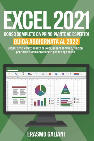 EXCEL 2021, CORSO COMPLETO DA PRINCIPIANTE AD ESPERTO! Scopri tutte le funzional