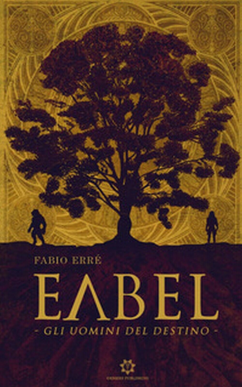 Eabel. Gli uomini del destino  di Fabio Err?,  2019,  Genesis Publishing