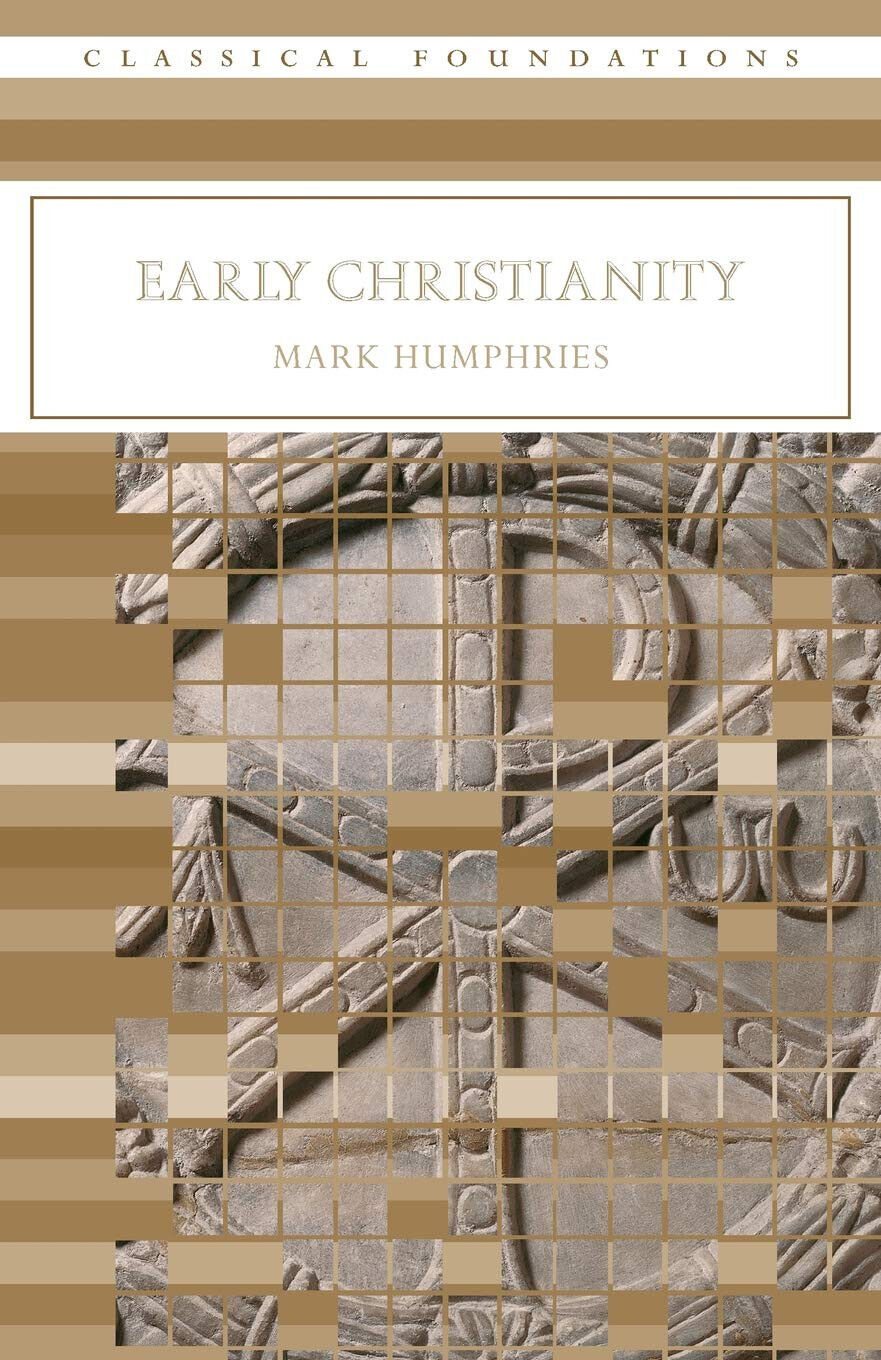 Early Christianity - Mark Humphries - Routledge, 2006