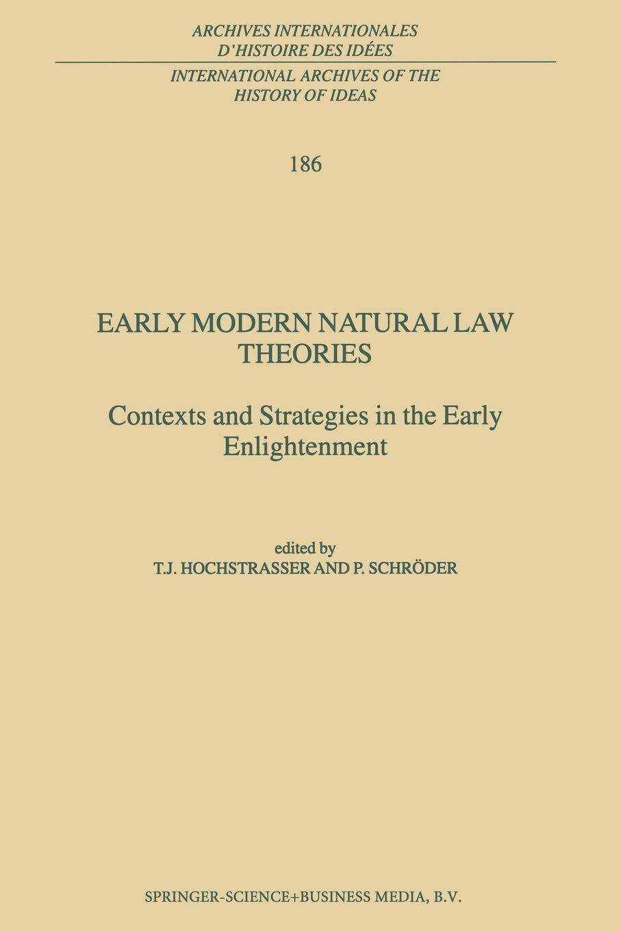 Early Modern Natural Law Theories - T. Hochstrasser - Springer, 2010
