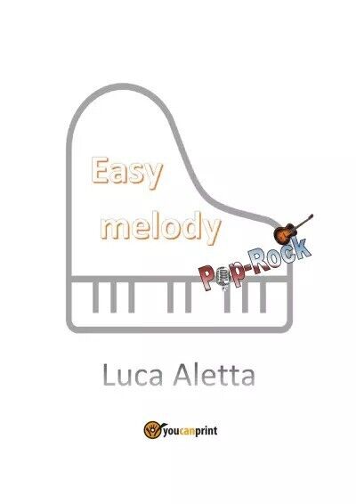 Easy Melody Pop Rock di Luca Aletta, 2023, Youcanprint