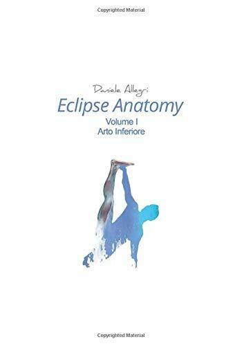 Eclipse Anatomy - Arto Inferiore di Daniele Allegri,  2019,  Indipendently Publi
