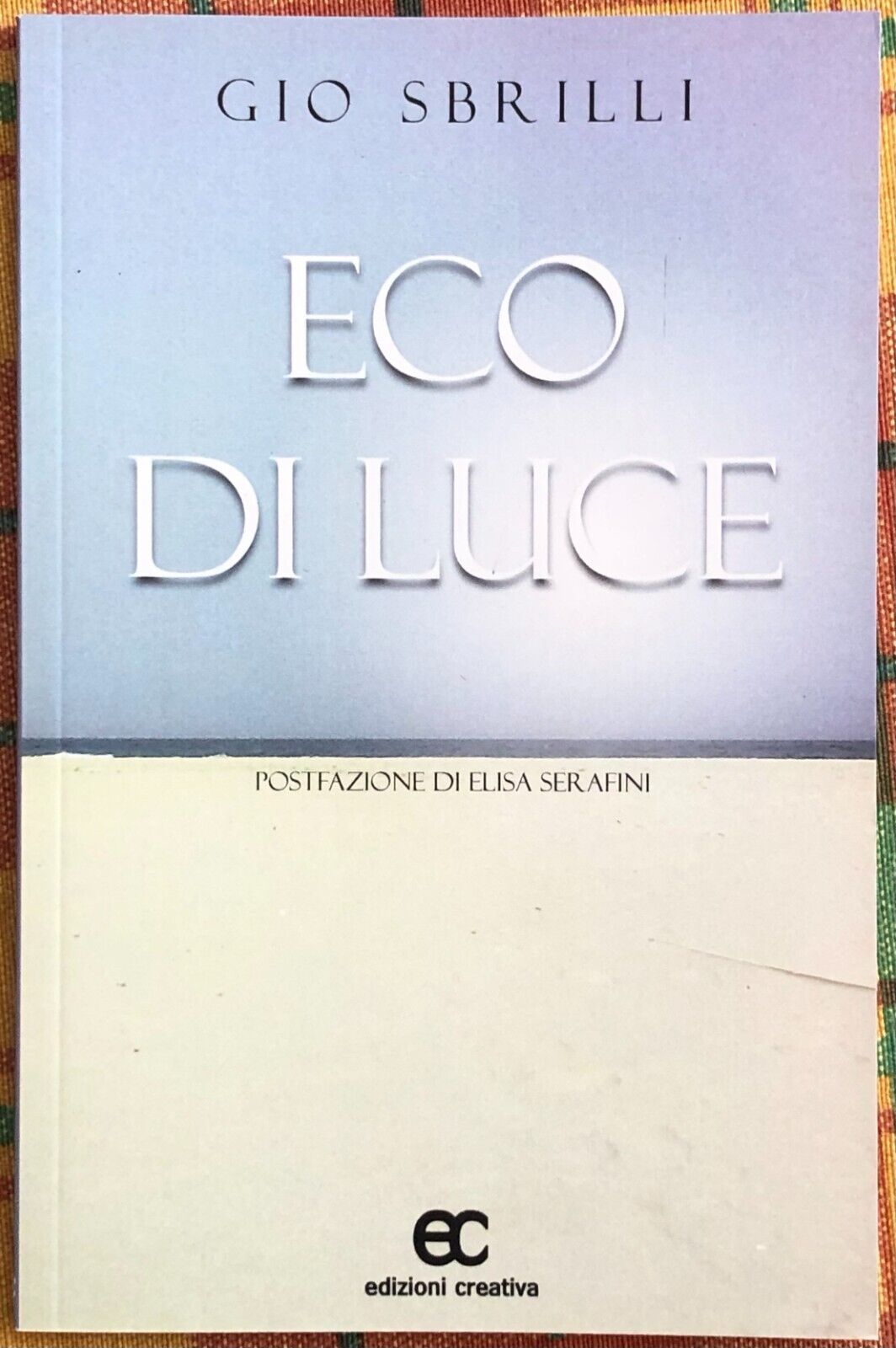  Eco di luce di Gio Sbrilli, 2017, Edizioni Creativa