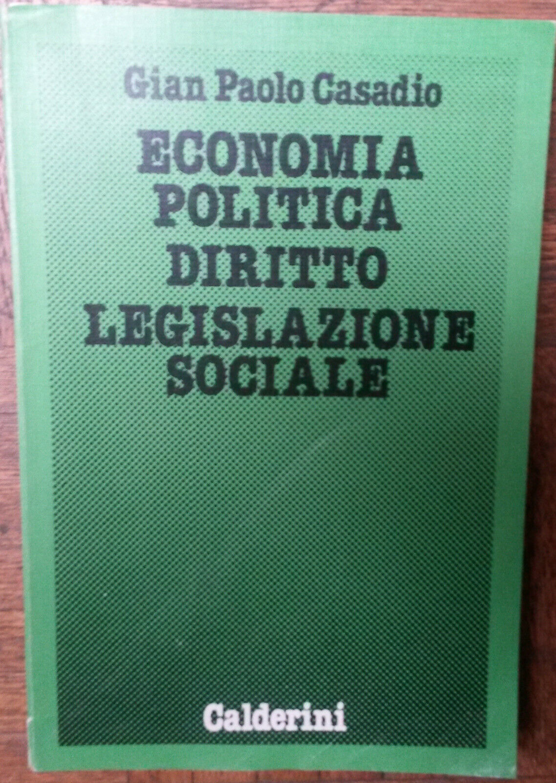 Economia Politica Diritto Legislazione Sociale-GianPaoloCasadio-Calderini,1988-R