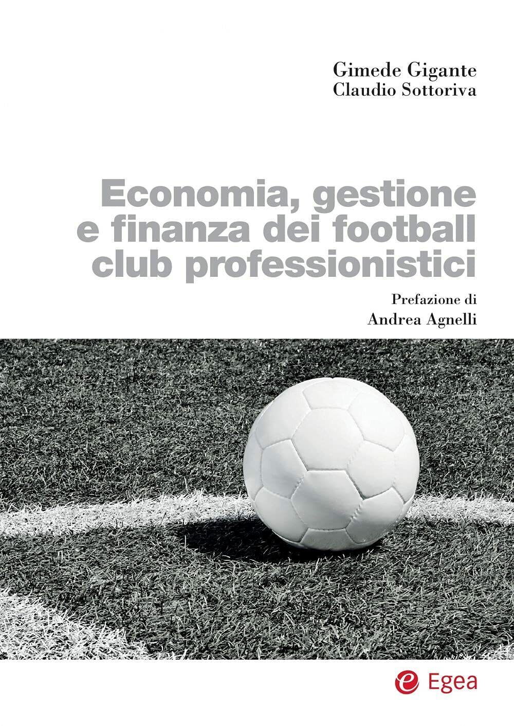 Economia, gestione e finanza dei football club professionistici - Egea - 2021