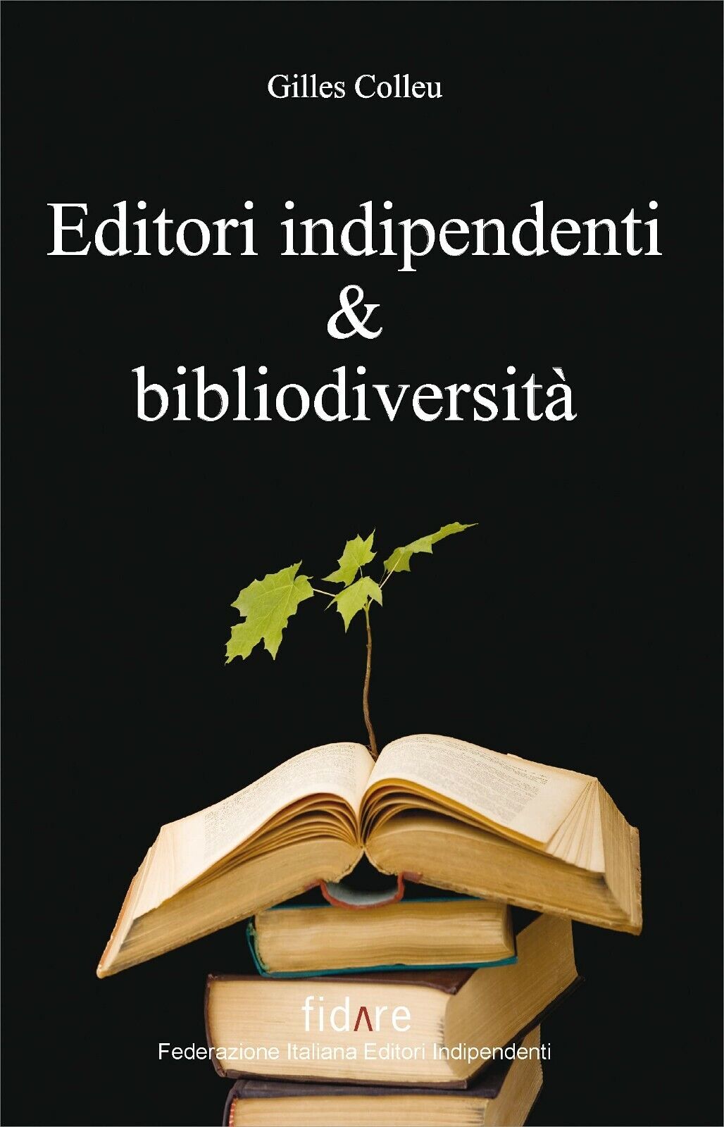 Editori indipendenti e bibliodiversit? di Gilles Colleu,  2011,  Il Leone Verde