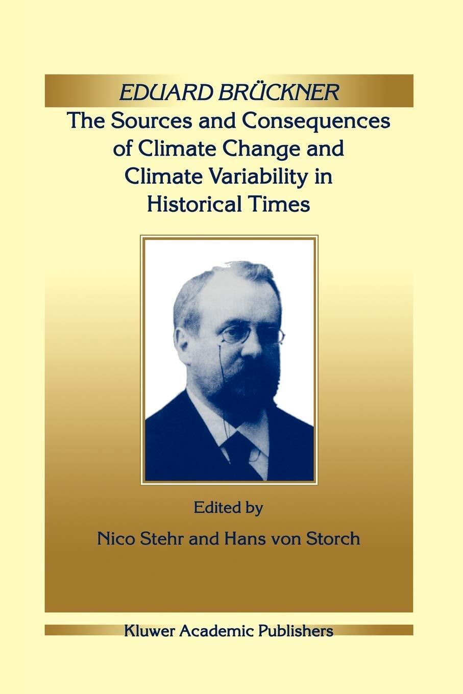 Eduard Br?ckner - the Sources and Consequences of Climate Change and Climate
