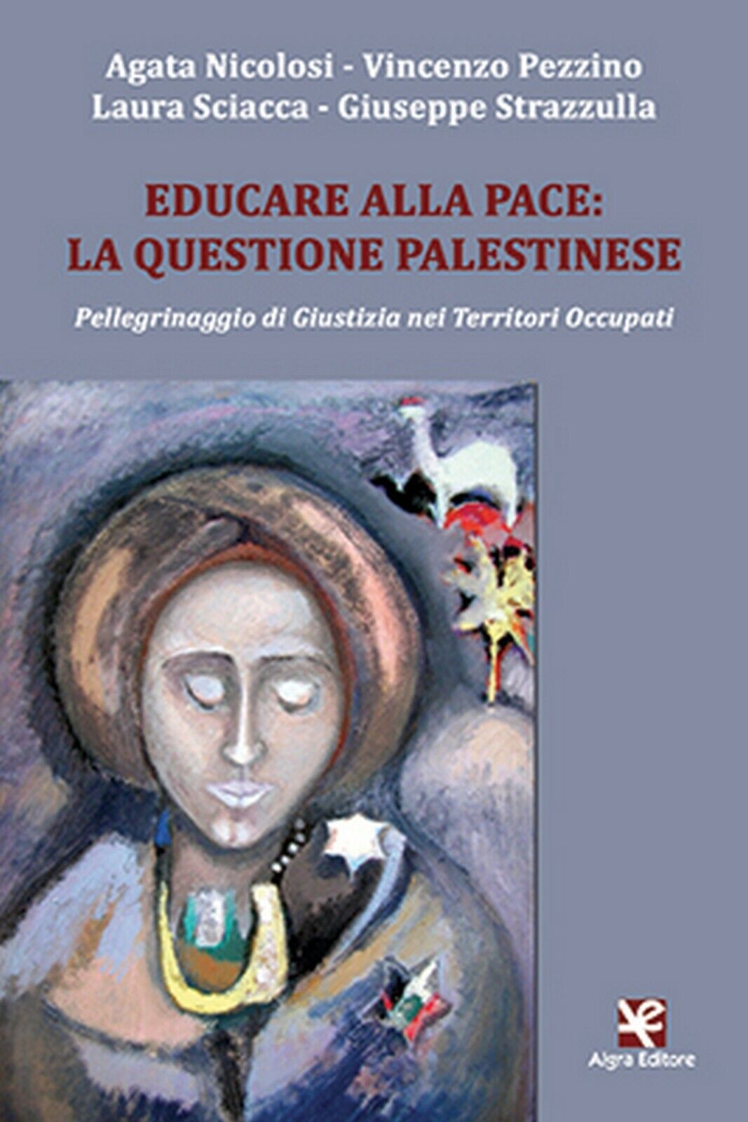 Educare alla pace: la questione palestinese  di Agata Nicolosi,  Algra Editore