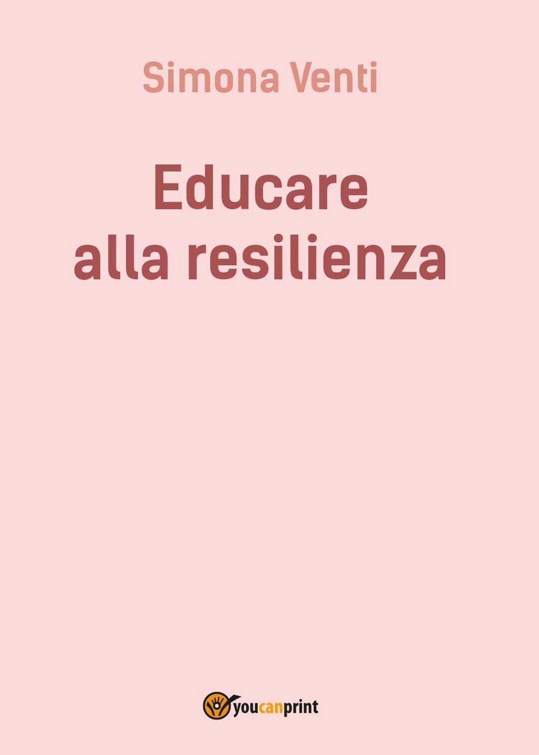 Educare alla resilienza  di Simona Venti,  2016,  Youcanprint