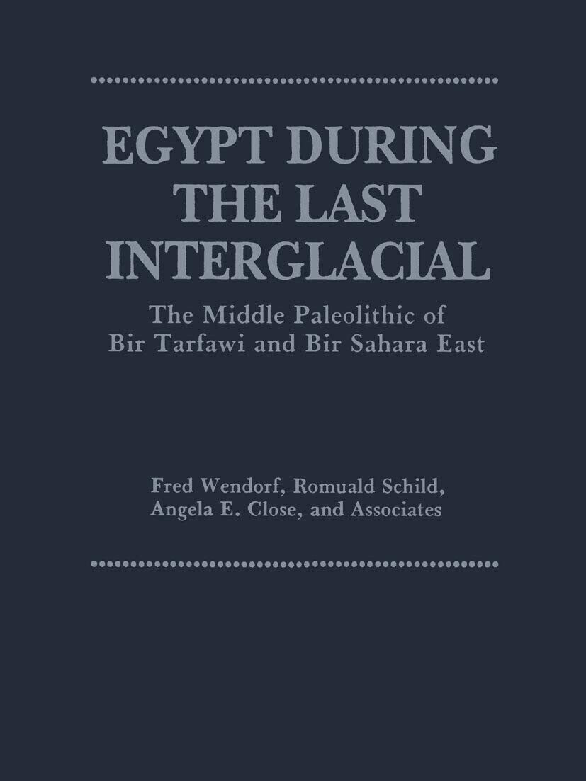 Egypt During the Last Interglacial - Angela E. Close, Romuald Schild - 2012