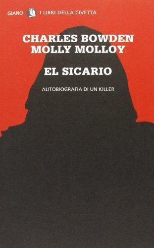 El sicario - Charles Bowden, Molly Molloy - Giano,2013 - A