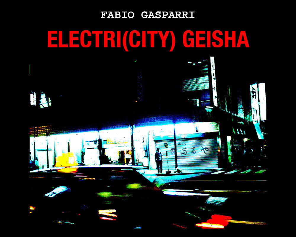 Electri(city) Geisha  di Fabio Gasparri,  2021,  Youcanprint