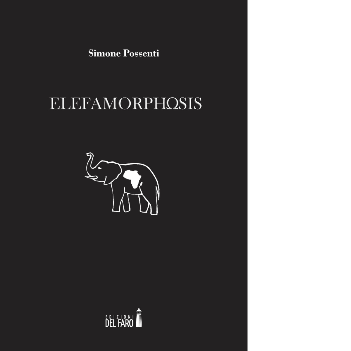Elefamorphosis di Possenti Simone - Edizioni Del faro, 2017