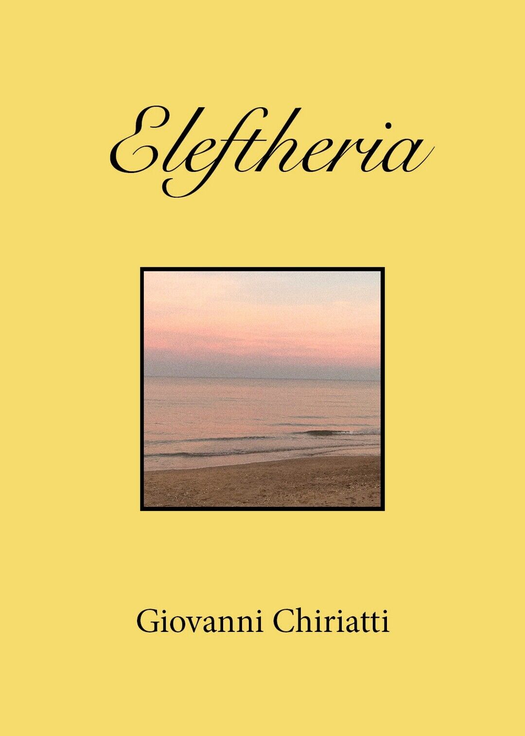 Eleftheria  di Giovanni Chiriatti,  2019,  Youcanprint