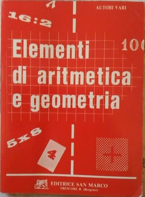 Elementi di aritmetica e geometria - Aa.vv.,  1989,  Editrice San Marco