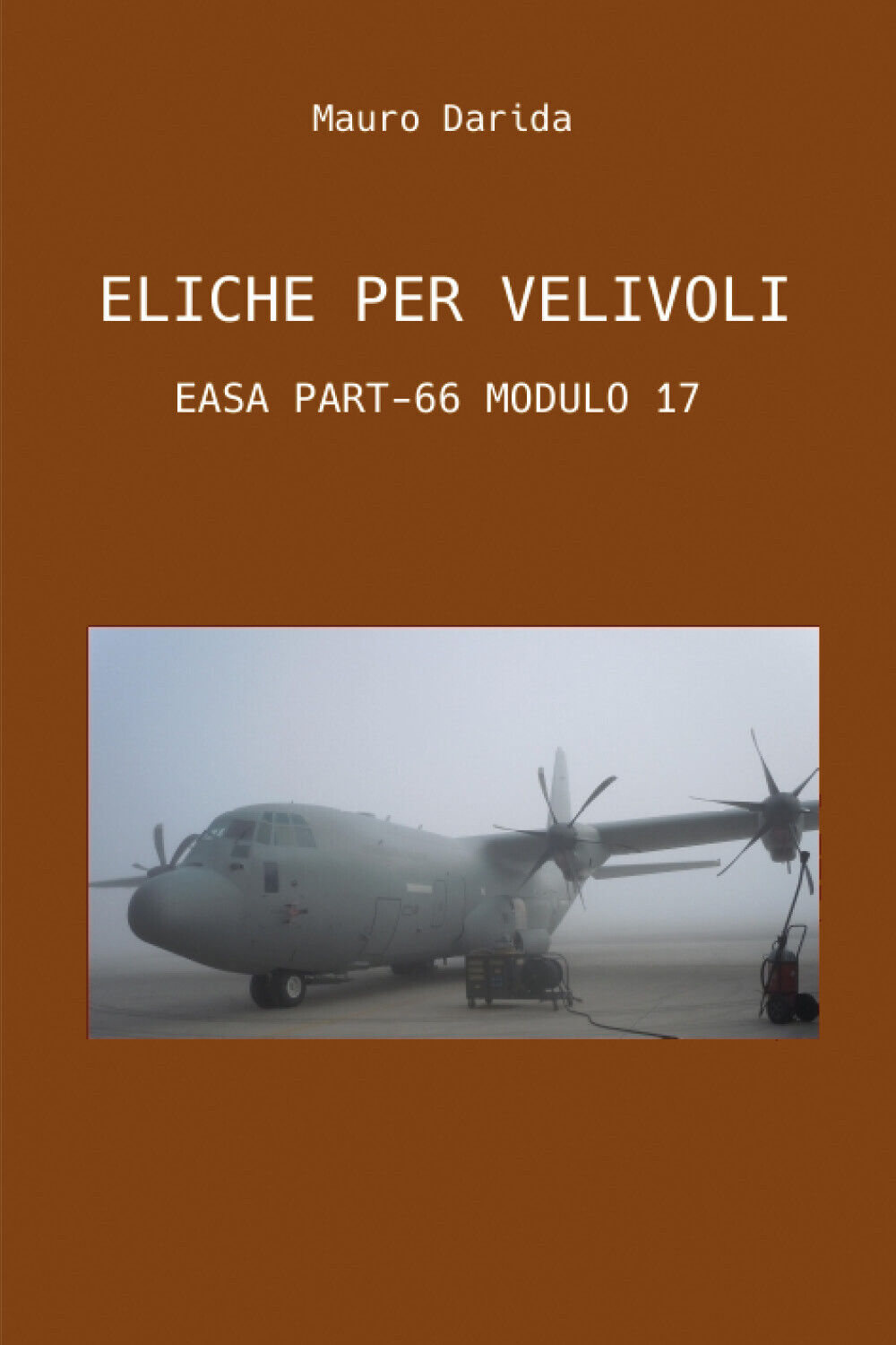 Eliche per velivoli. EASA PART-66 MODULO 17 di Mauro Darida,  2022,  Youcanprint