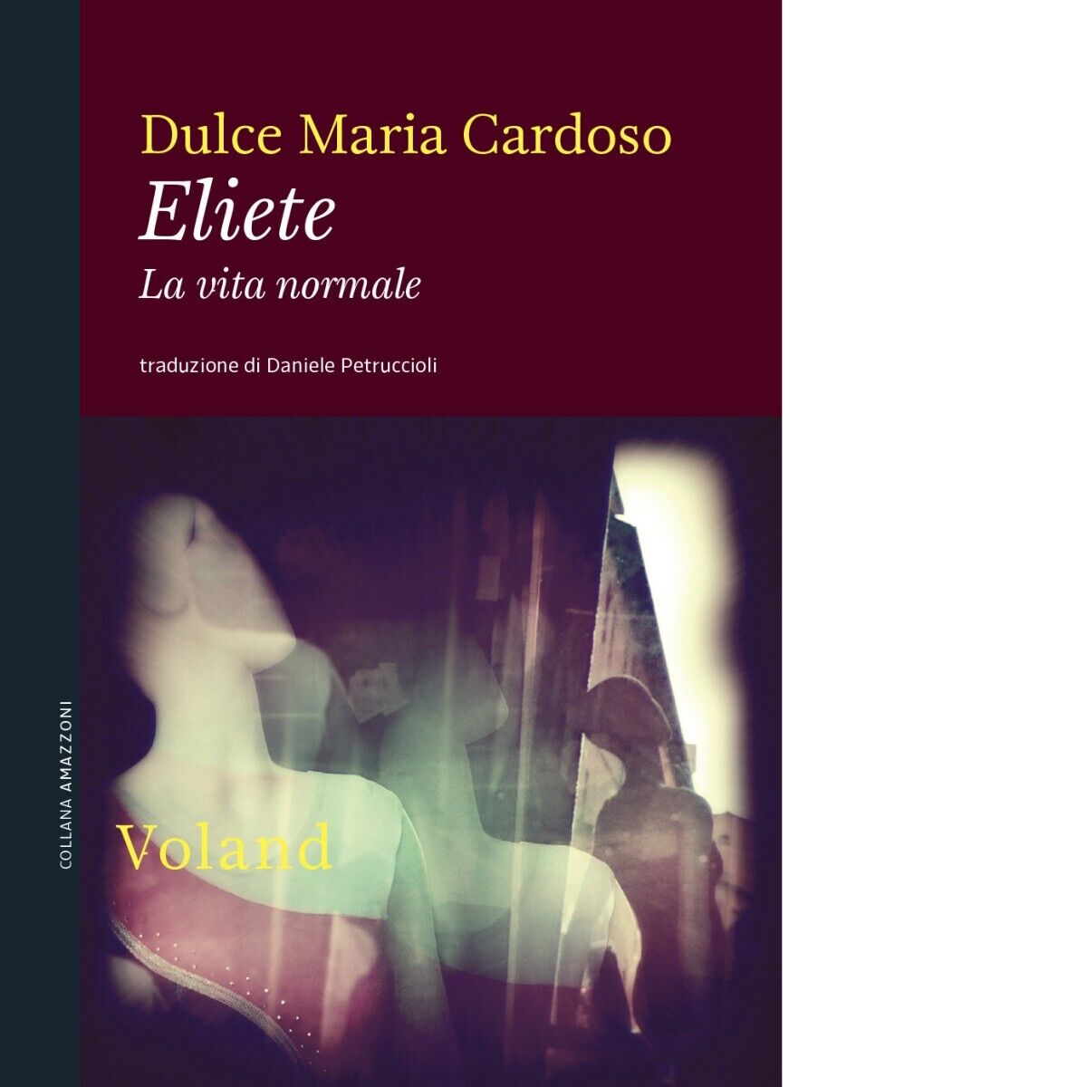  Eliete. La vita normale di Dulce Maria Cardoso, 2020, Voland