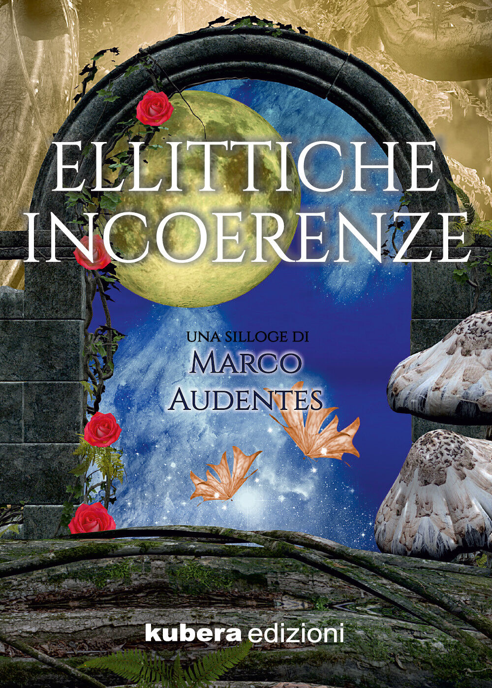 Ellittiche incoerenze di Marco Audentes,  2019,  Kubera Edizioni