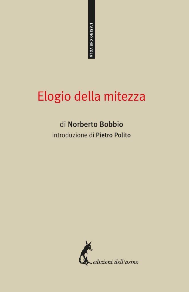 Elogio della mitezza di Norberto Bobbio,  2018,  Edizioni DelL'Asino
