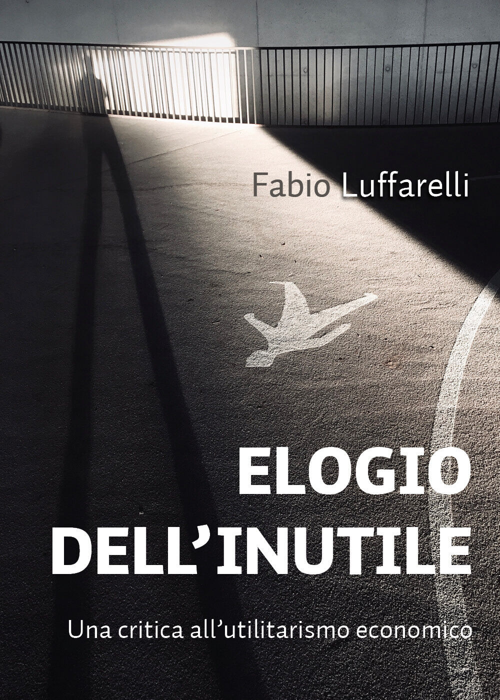 Elogio delL'inutile - Fabio Luffarelli,  2020,  Youcanprint